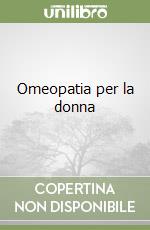 Omeopatia per la donna libro