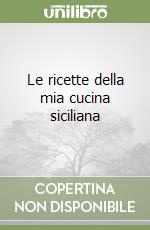 Le ricette della mia cucina siciliana libro