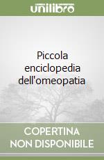 Piccola enciclopedia dell'omeopatia libro