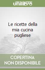 Le ricette della mia cucina pugliese libro