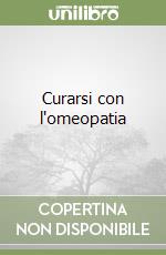 Curarsi con l'omeopatia libro