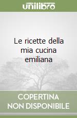 Le ricette della mia cucina emiliana