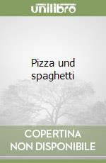 Pizza und spaghetti