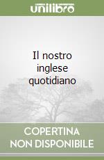 Il nostro inglese quotidiano libro