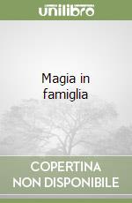 Magia in famiglia libro