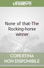 None of that-The Rocking-horse winner libro