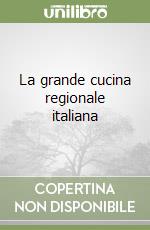 La grande cucina regionale italiana libro