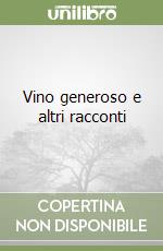 Vino generoso e altri racconti libro