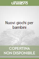 Nuovi giochi per bambini libro