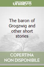 The baron of Grogzwig and other short stories libro