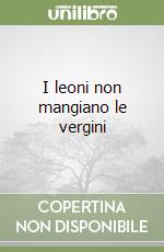 I leoni non mangiano le vergini libro