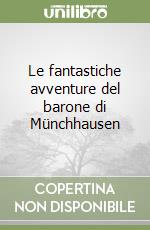 Le fantastiche avventure del barone di Münchhausen libro