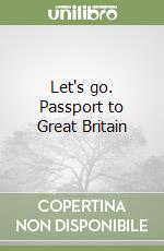 Let's go. Passport to Great Britain