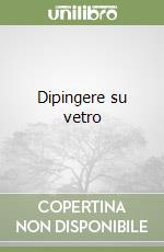 Dipingere su vetro libro