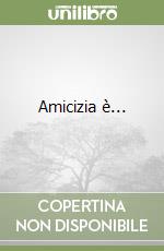 Amicizia è... libro