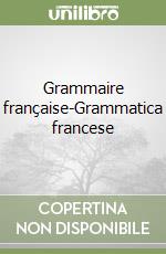 Grammaire française-Grammatica francese libro