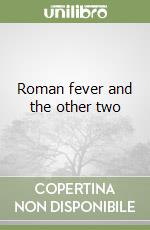 Roman fever and the other two libro