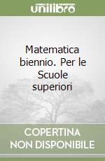 Matematica biennio. Per le Scuole superiori (1) libro