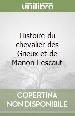 Histoire du chevalier des Grieux et de Manon Lescaut libro