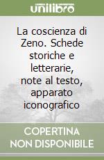 La coscienza di Zeno. Schede storiche e letterarie, note al testo, apparato iconografico libro