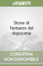 Storie di fantasmi del dopocena libro