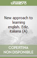 New approach to learning english. Ediz. italiana (A) libro