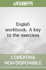 English workbook. A key to the exercises libro