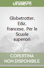 Globetrotter. Ediz. francese. Per le Scuole superiori libro