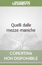 Quelli dalle mezze maniche libro