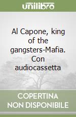 Al Capone, king of the gangsters-Mafia. Con audiocassetta libro