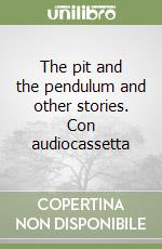 The pit and the pendulum and other stories. Con audiocassetta libro