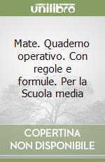 Mate. Quaderno operativo. Con regole e formule. Per la Scuola media (1) libro