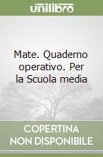 Mate. Quaderno operativo. Per la Scuola media libro