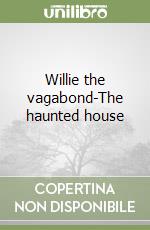 Willie the vagabond-The haunted house libro