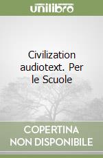 Civilization audiotext. Per le Scuole libro