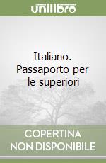 Italiano. Passaporto per le superiori