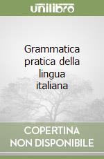 Grammatica pratica della lingua italiana libro