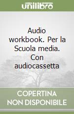 Audio workbook. Per la Scuola media. Con audiocassetta libro