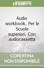 Audio workbook. Per le Scuole superiori. Con audiocassetta libro