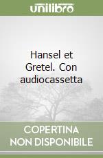 Hansel et Gretel. Con audiocassetta libro