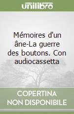Mémoires d'un âne-La guerre des boutons. Con audiocassetta libro
