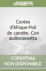 Contes d'Afrique-Poil de carotte. Con audiocassetta libro
