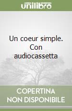 Un coeur simple. Con audiocassetta