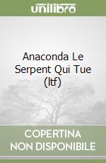 Anaconda Le Serpent Qui Tue (ltf) libro