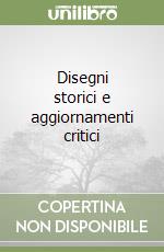 Disegni storici e aggiornamenti critici libro