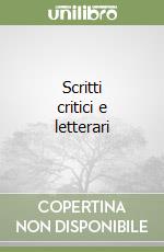 Scritti critici e letterari libro