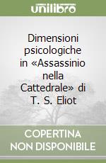 Dimensioni psicologiche in «Assassinio nella Cattedrale» di T. S. Eliot libro