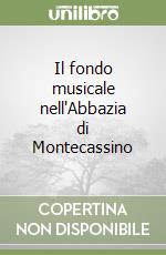 Il fondo musicale nell'Abbazia di Montecassino