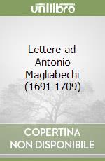 Lettere ad Antonio Magliabechi (1691-1709) libro