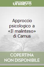 Approccio psicologico a «Il malinteso» di Camus libro